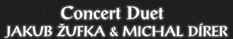 CONCERT DUET JAKUB ŽUFKA & MICHAL DÍRER